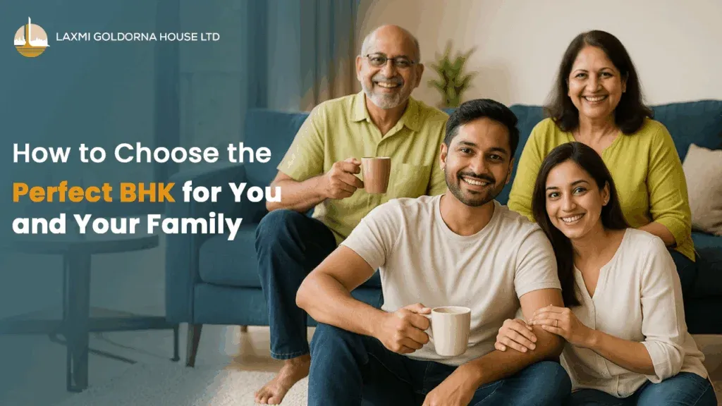 How to choose the perfect BHK for you and your family — real estate guide explaining how to pick between 1 BHK, 2 BHK, 2.5 BHK, and 3 BHK flats based on budget, family size, and lifestyle.