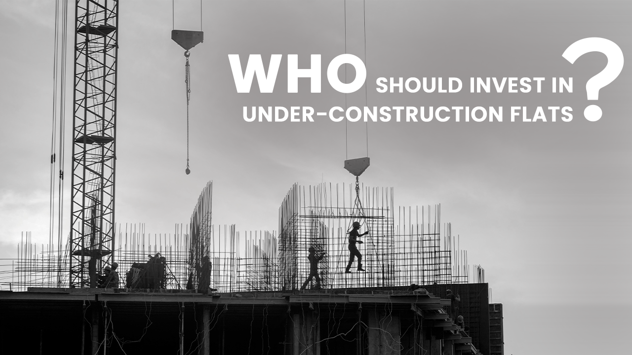 Under-construction flats are ideal for: Long-term investors (3–5+ years) looking for property value appreciation over time. First-time buyers with limited budgets who can afford to wait for possession. Buyers seeking appreciation rather than immediate rental returns.