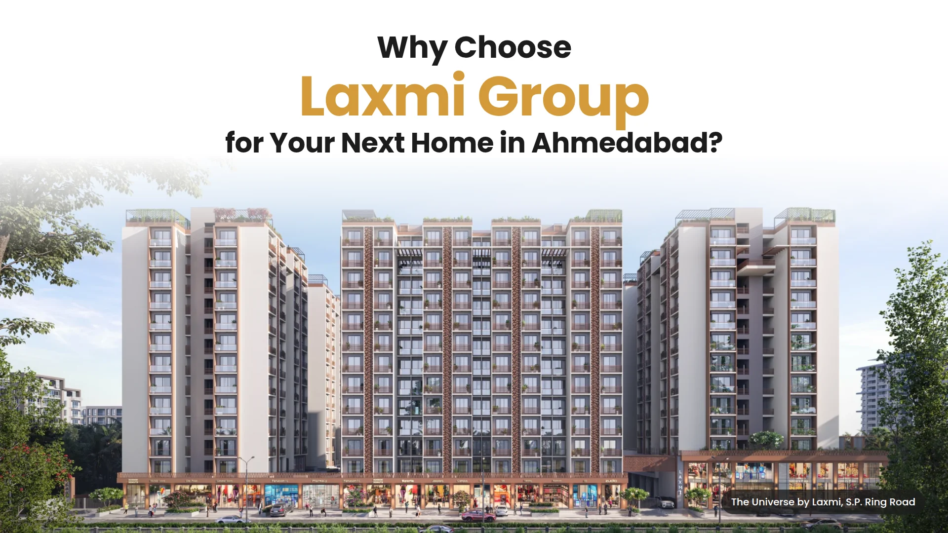 Why Choose Laxmi Group for Your Next Home in Ahmedabad? Title over The Universe by Laxmi, a residential project on S.P. Ring Road, Ahmedabad
